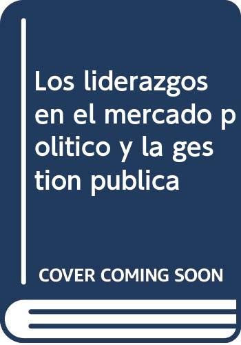 Los liderazgos en el mercado político y la gestión pública (Monografías (Universidad Carlos III), Band 52) Law