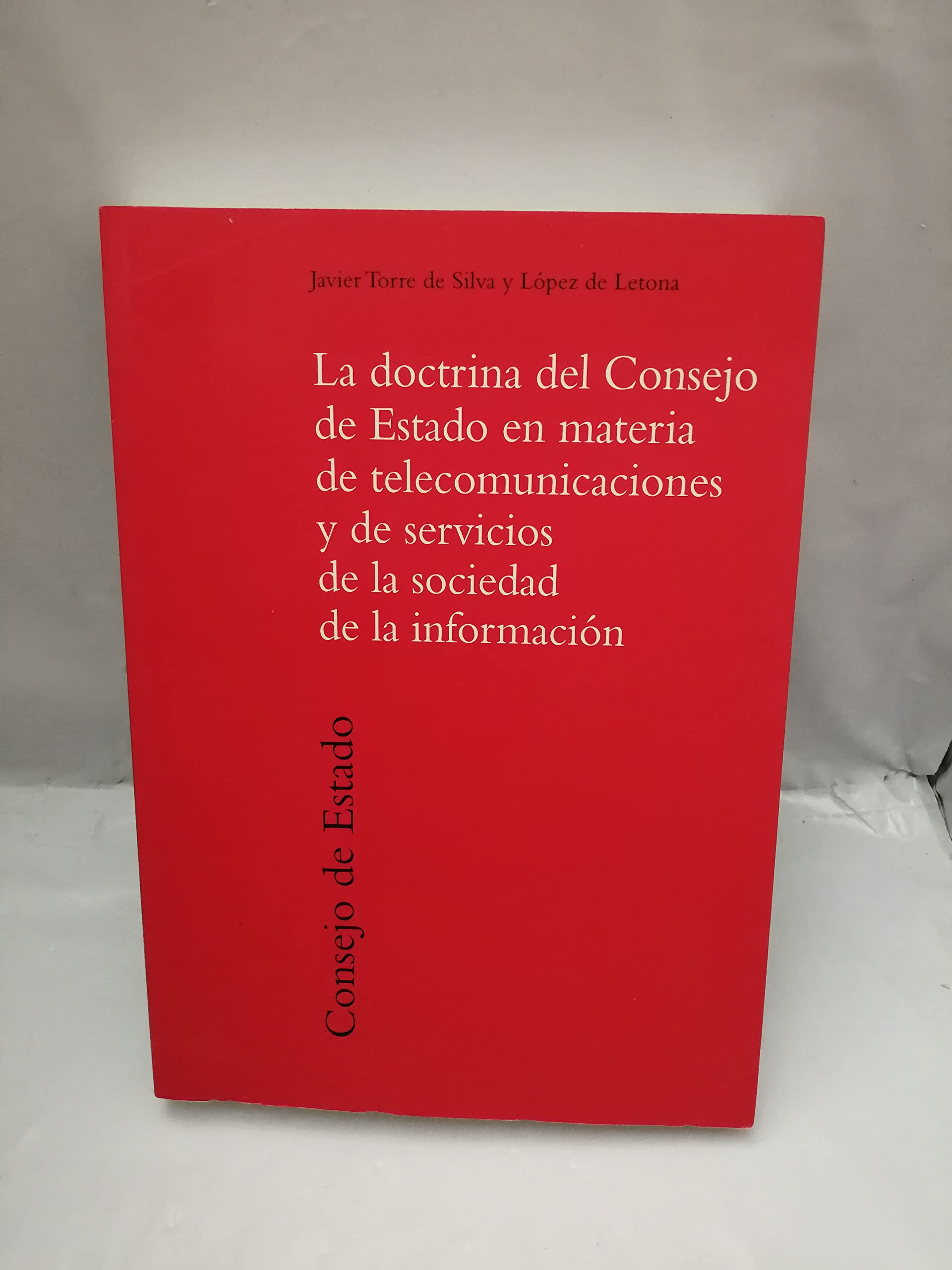 La doctrina del Consejo de Estado en materia de telecomunicaciones y de servicios de la sociedad de la información (Temas de Administración Consultiva (Consejo de Estado), Band 7) Business & Technology