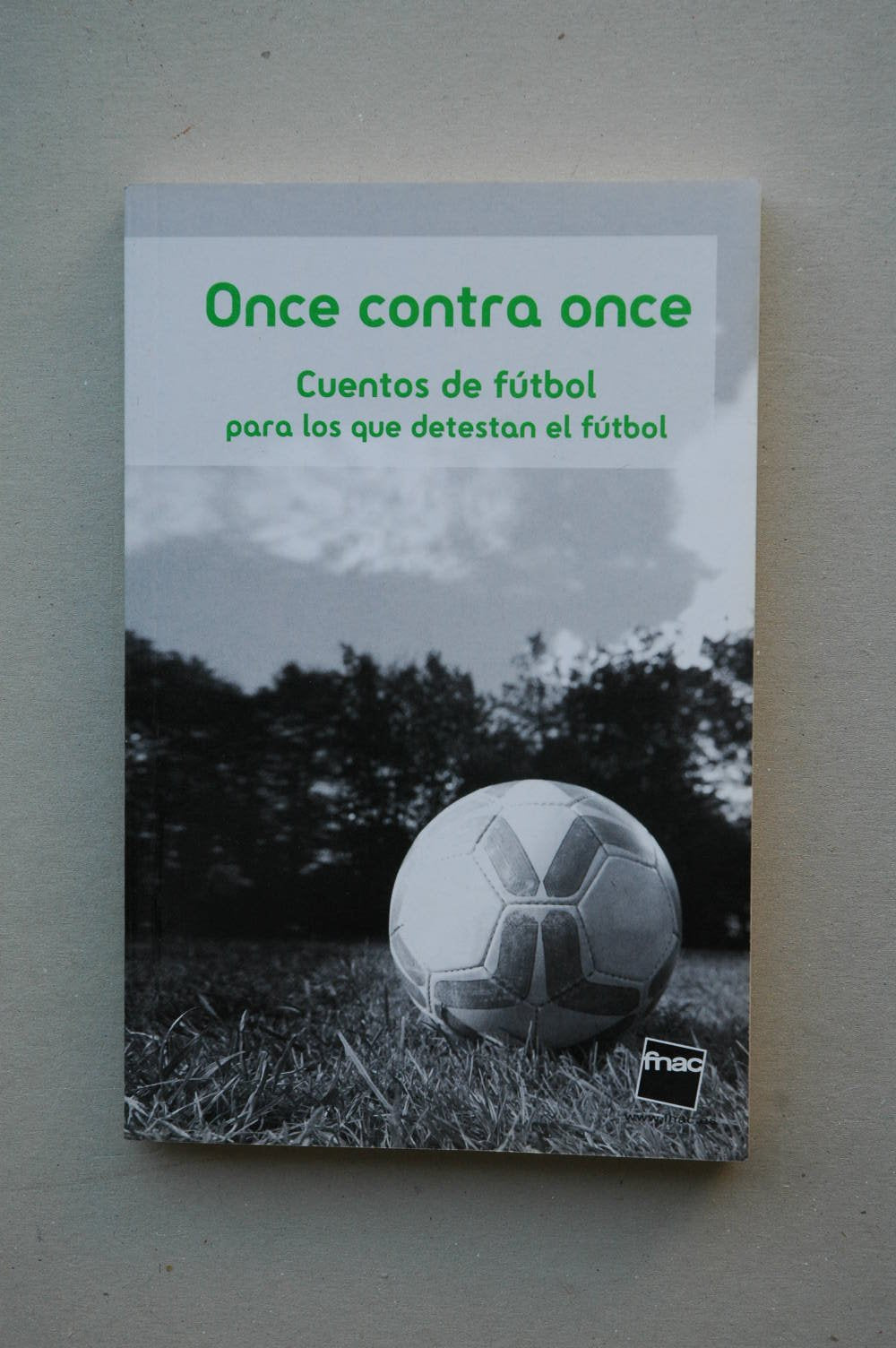 Once contra once. Cuentos de futbol para los que detestan el futbol Books