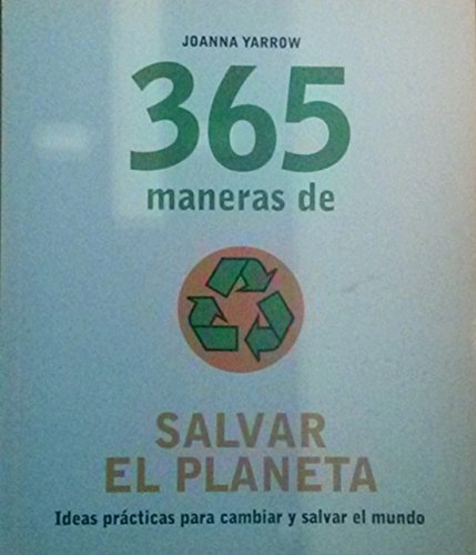 365 Maneras de salvar el planeta. Ideas practicas para cambiar y salvar el mundo Fiction