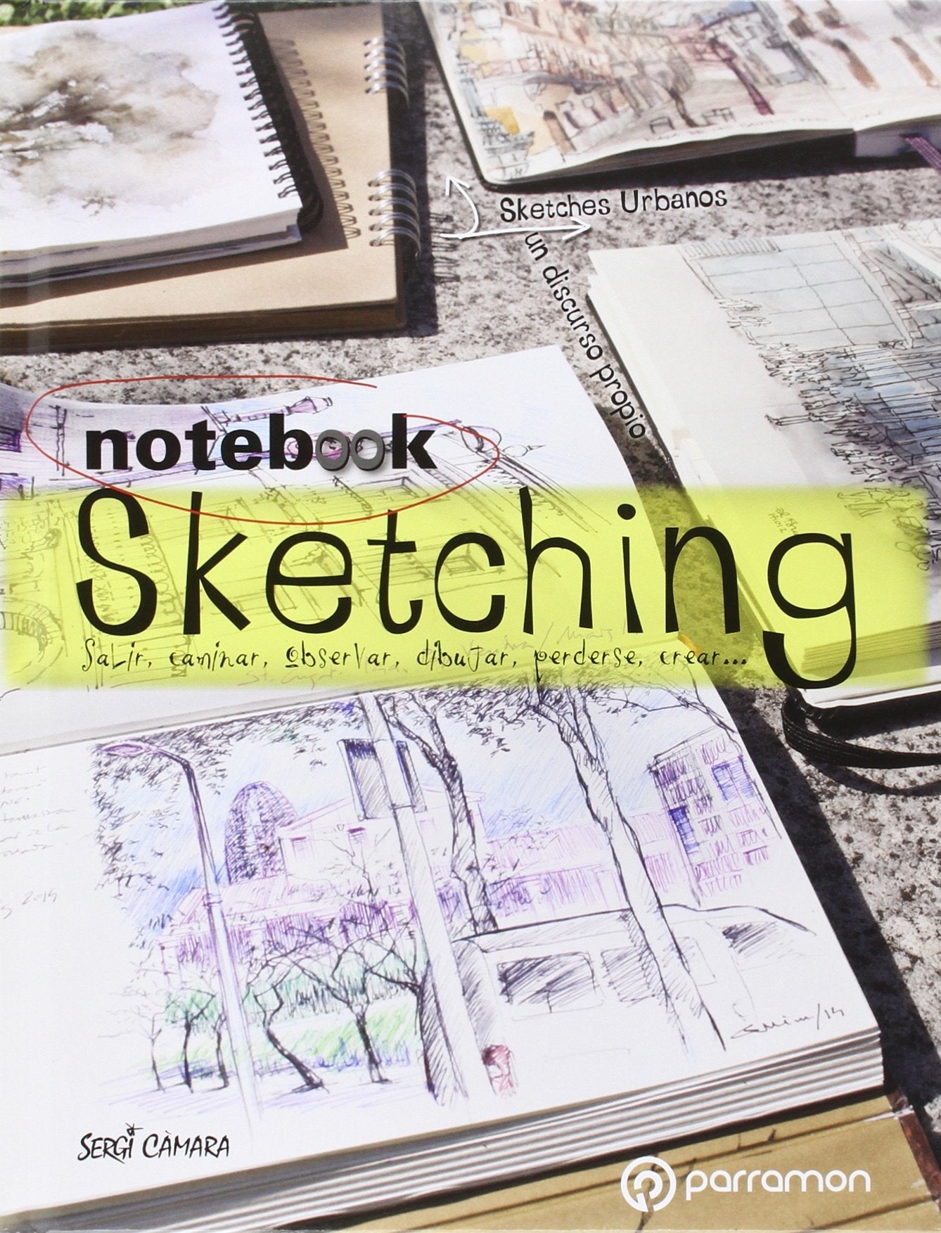 Notebook Sketching: Salir, caminar, observar, dibujar, perderse, crear... book