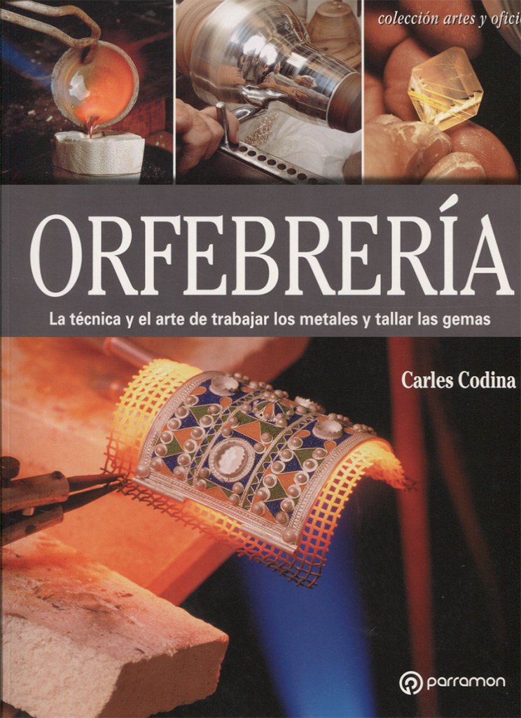 Orfebrería: La técnica y el arte de trabajar los metales y tallar las gemas book