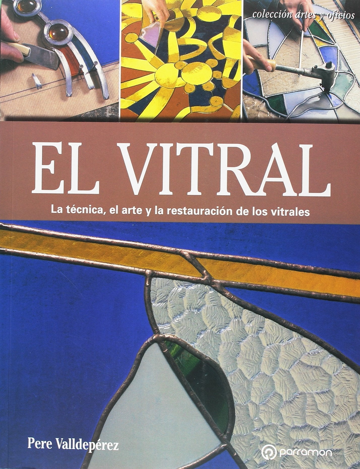 El vitral : la técnica, el arte y la restauración de los vitrales Social Sciences