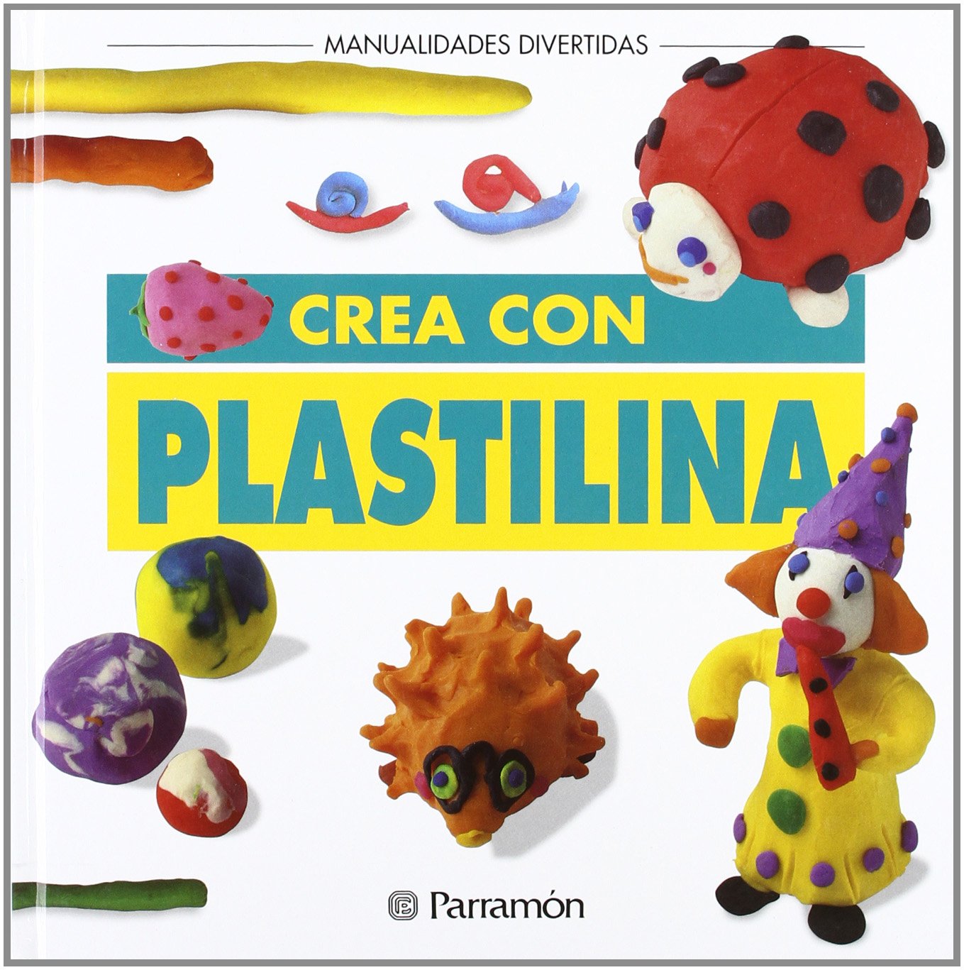 Crea con plastilina (Manualidades divertidas) Social Sciences