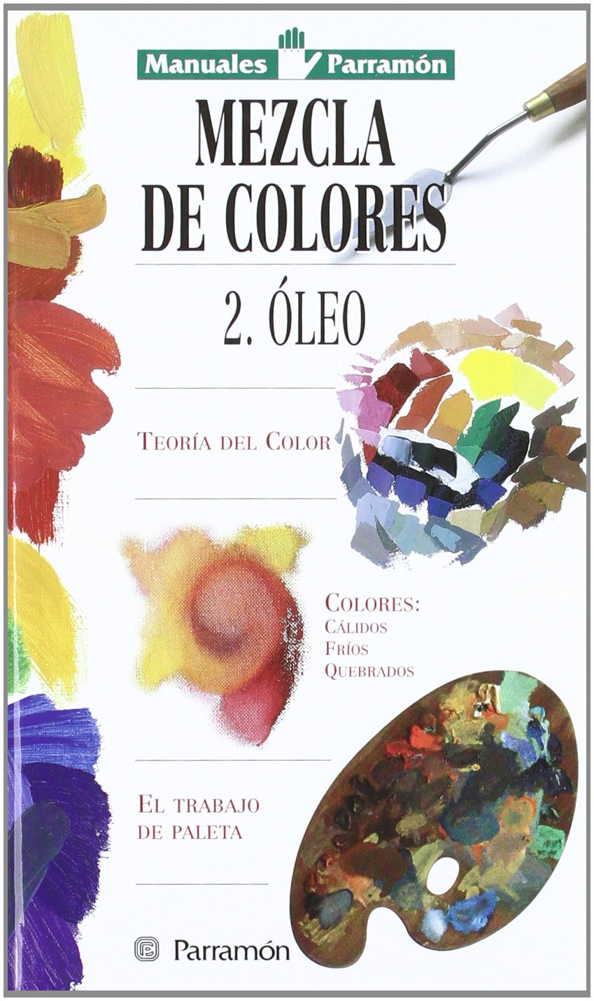 Mezcla de colores 2 : óleo (Manuales parramón) Film, Art & Culture