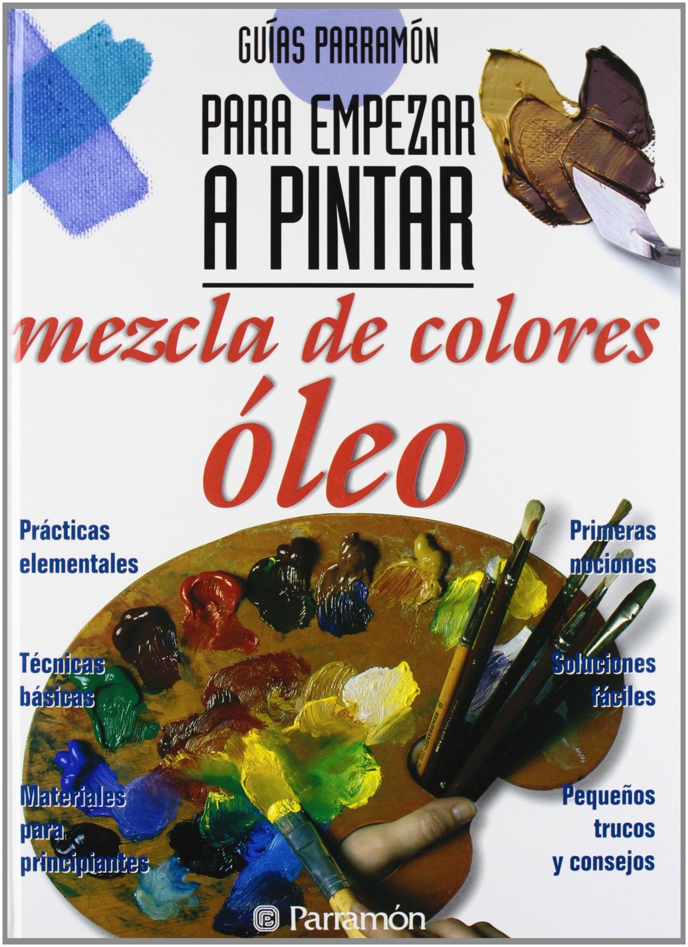 Mezcla de colores óleo (Guías parramón para empezar a pintar) Film, Art & Culture