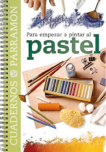 Para empezar a pintar al pastel (Cuadernos parramón) Film, Art & Culture