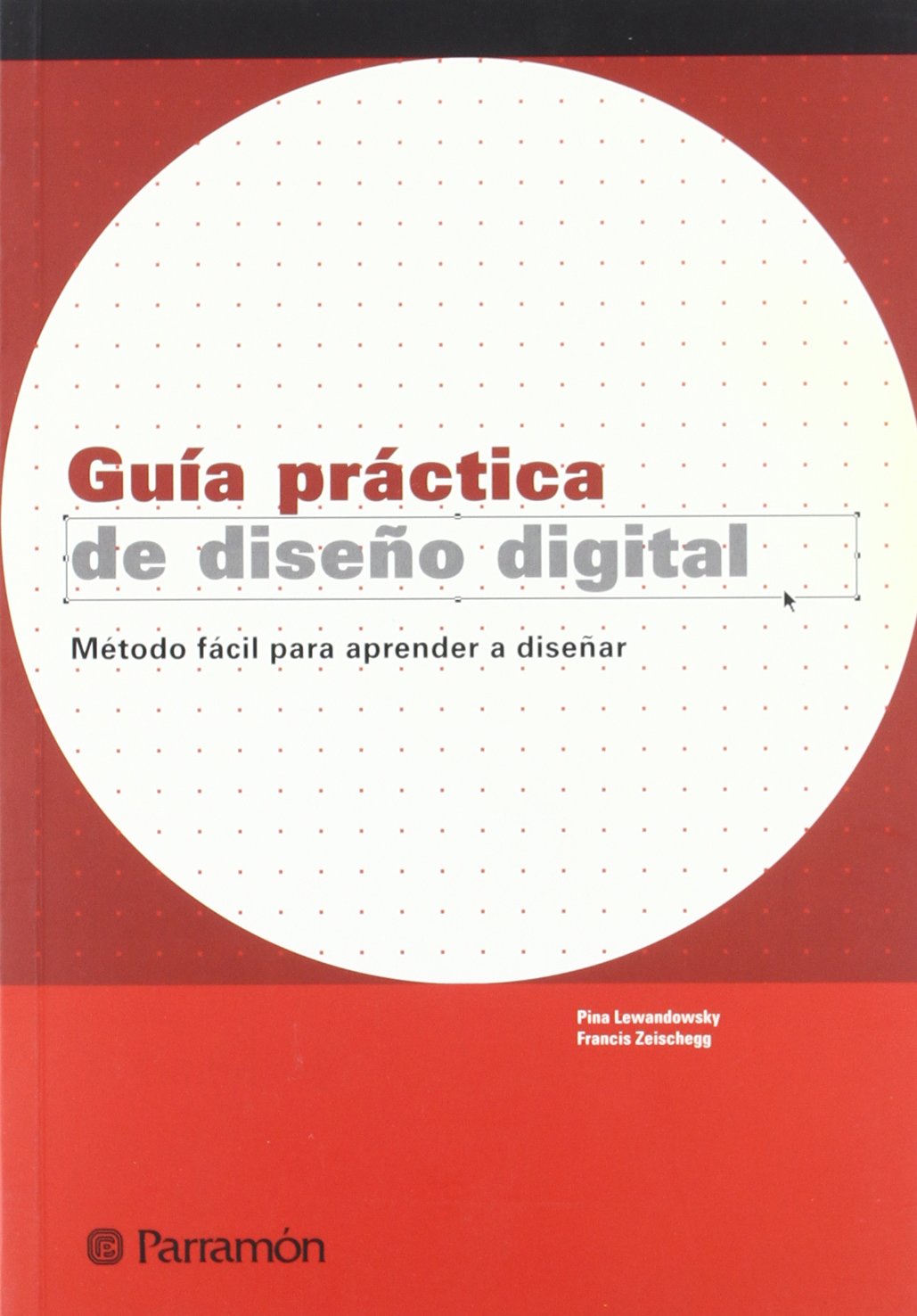 Guía práctica de diseño digital : método fácil para aprender a diseñar (Diseño gráfico) Social Sciences