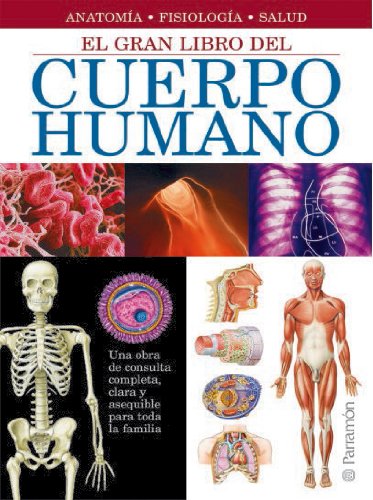 El gran libro del cuerpo humano: Anatomía, Fisiología, Salud / Anatomy, Physiology, Health (Grandes libros de referencia) Medicine