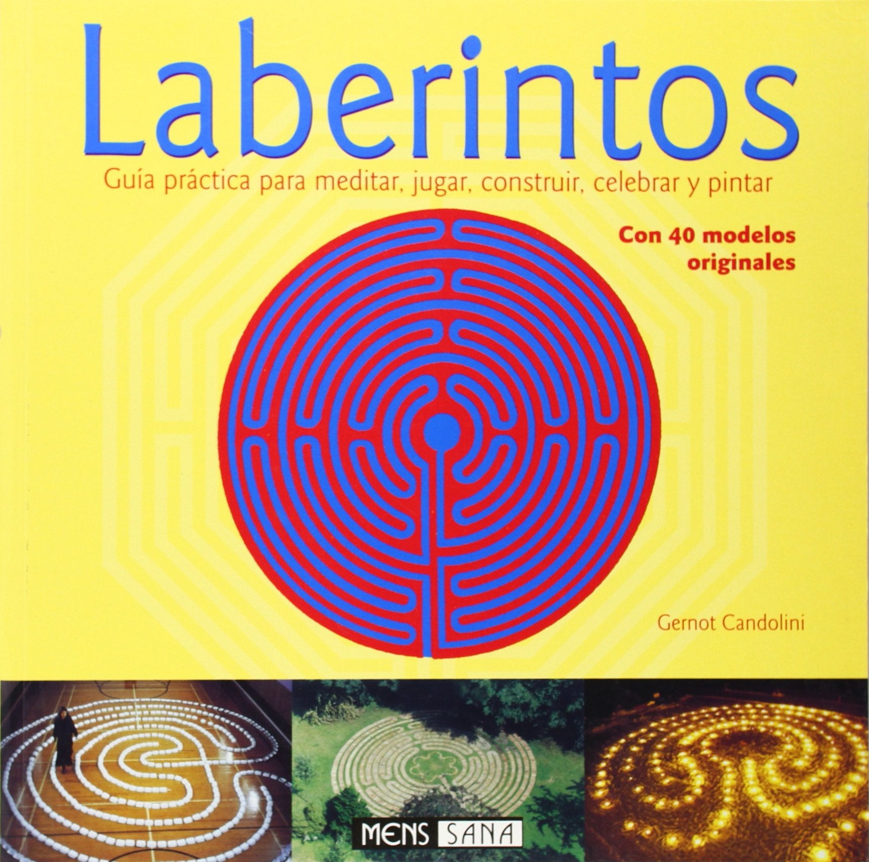 Laberintos - Guia Practica Para Meditar, Jugar, Construir, Celebrar Y P (Mens Sana (parramon)) Books