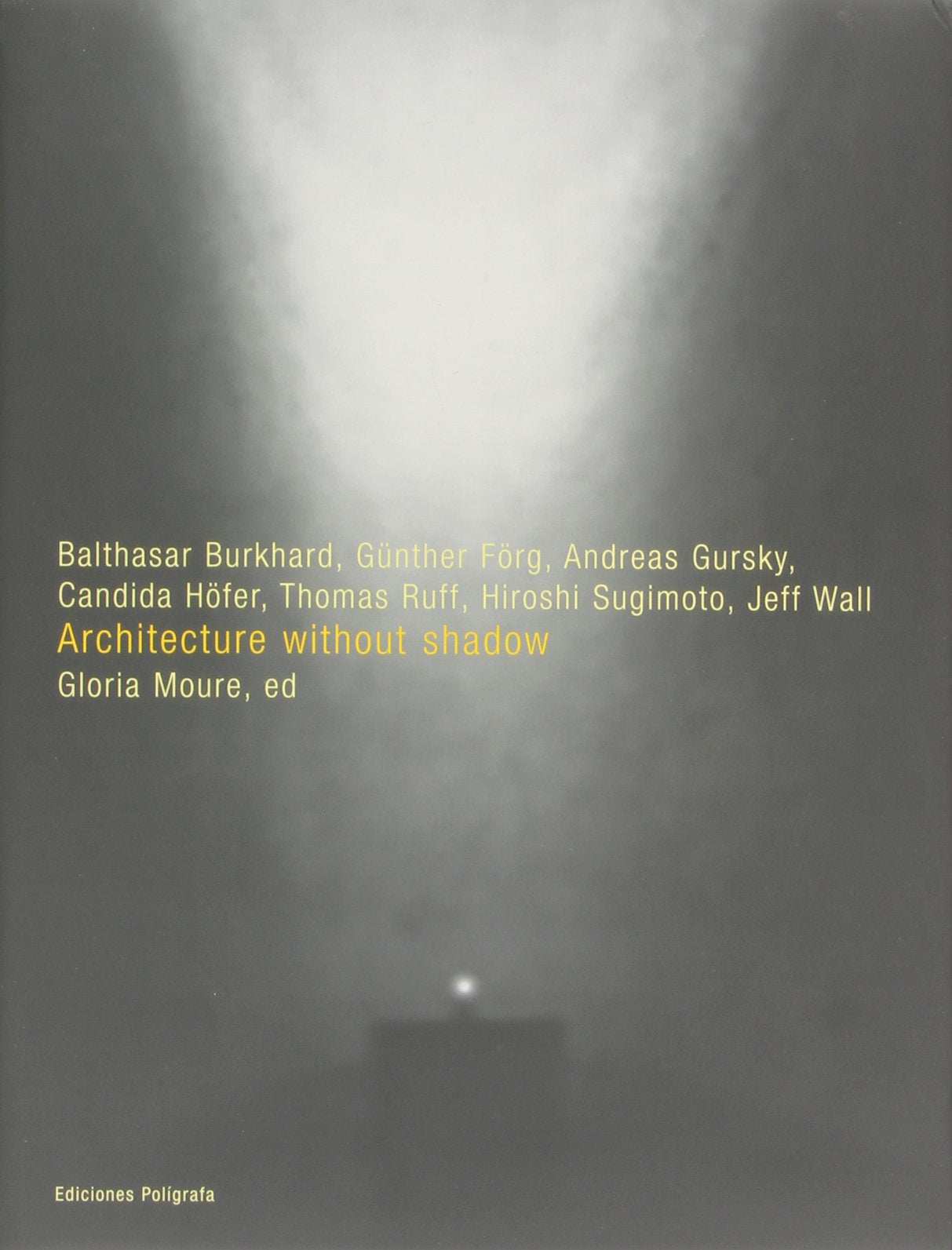 Architecture without shadow: Gursky, Forg, Burkhard, Hofer, Ruff, Sugimoto, Wall Architecture