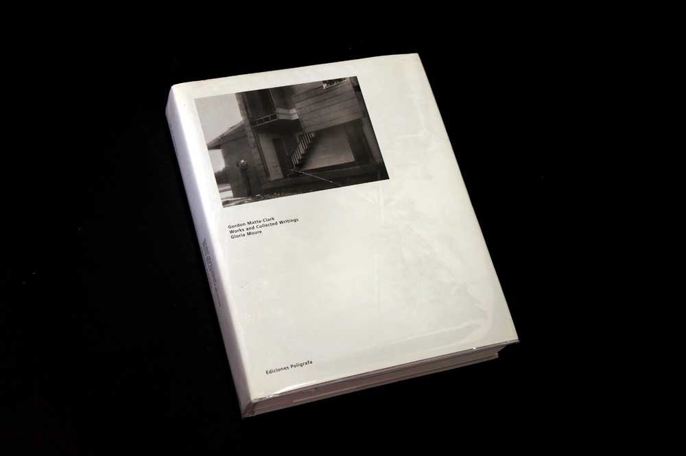 Gordon Matta-Clark: Works and Collected Writings (Colección 20-21) Film, Art & Culture