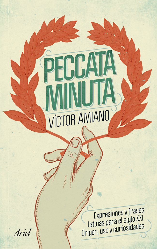 Peccata minuta: Expresiones y frases latinas para el siglo XXI. Origen, uso y curiosidades book