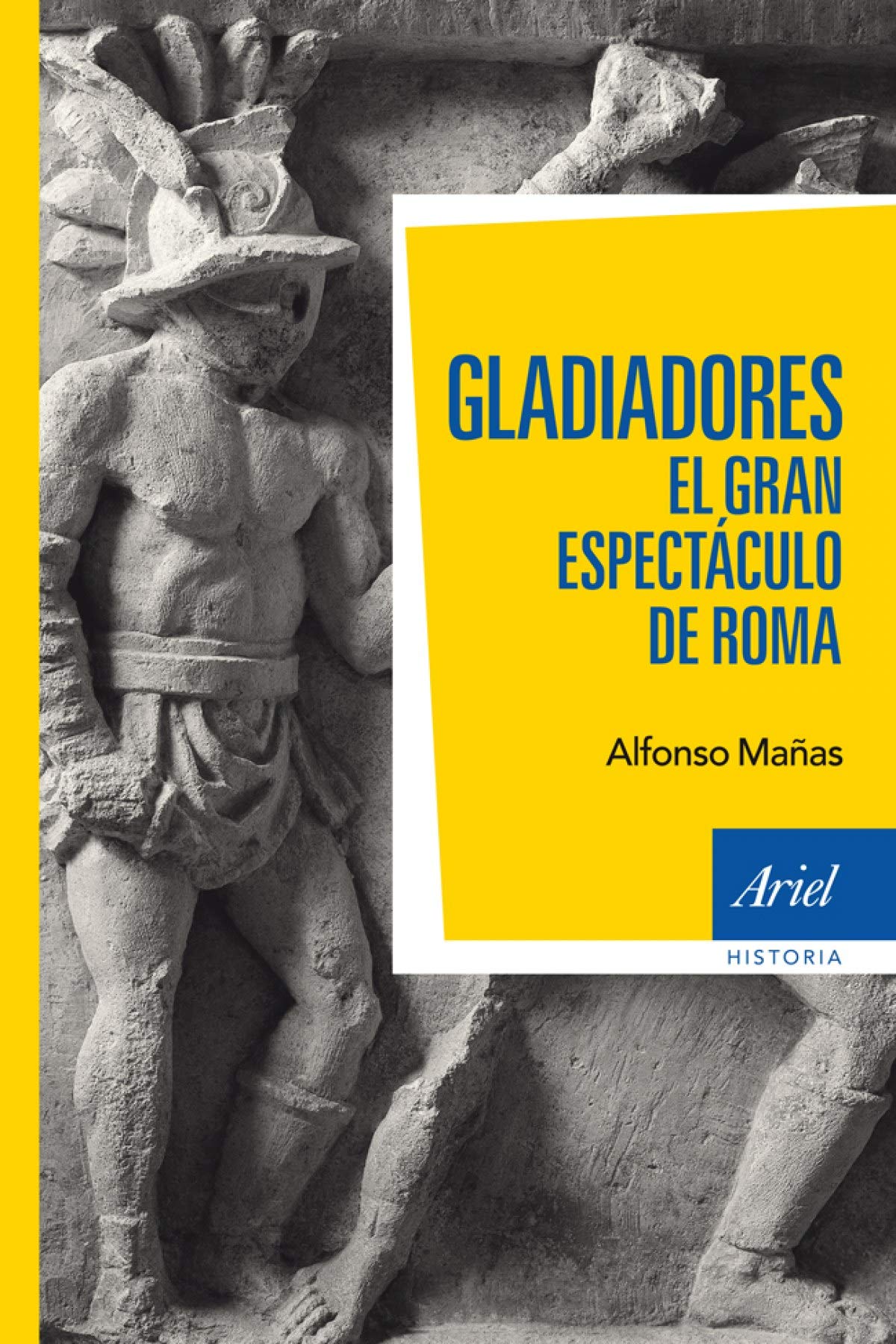 Gladiadores : el gran espectáculo de Roma (Ariel Historia) Social Sciences