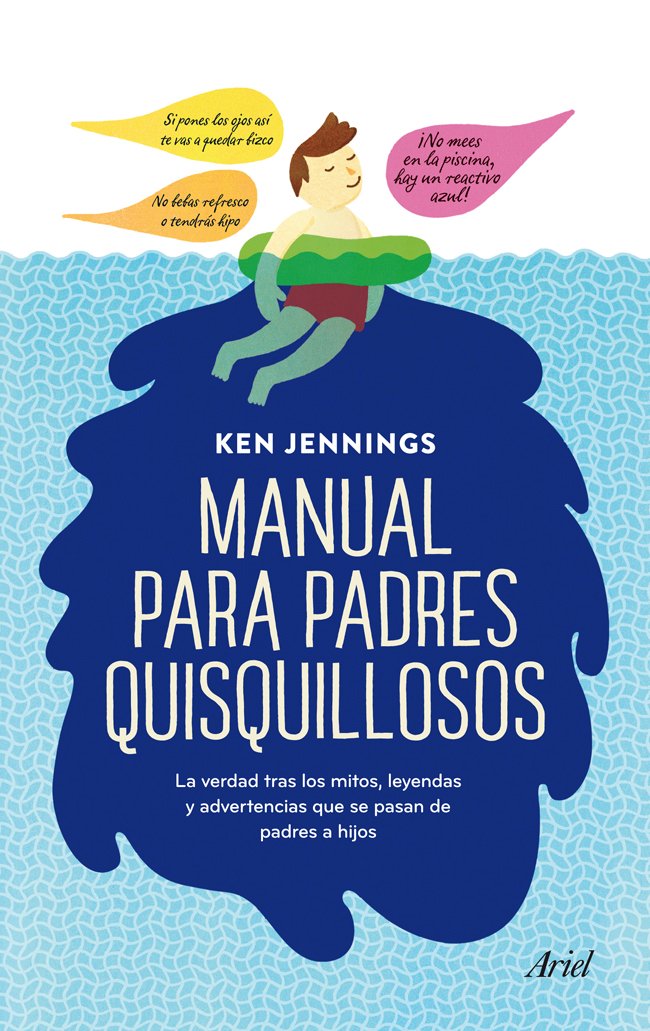 Manual para padres quisquillosos: La verdad tras los mitos, leyendas y advertencias que se pasan de padres a hijos (Claves) Parents & Children