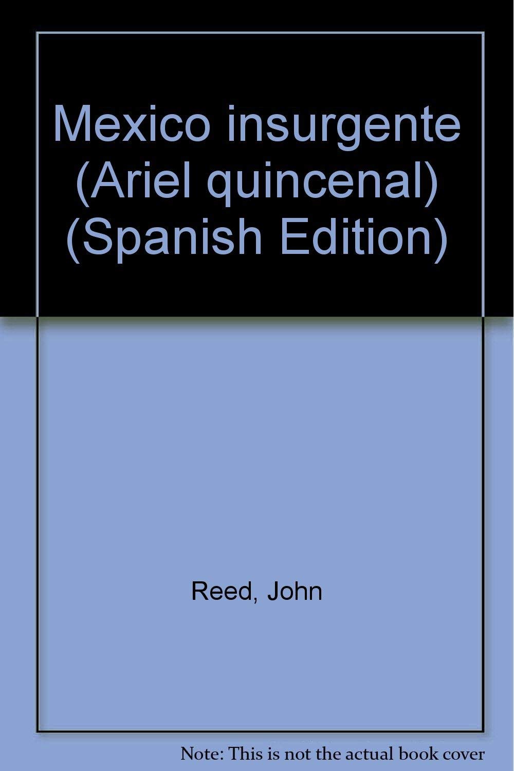 Mexico insurgente (Ariel quincenal) (Spanish Edition) Books