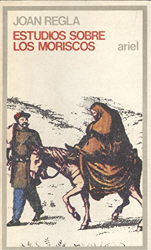 Estudios sobre los moriscos (Ariel quincenal ; 102) (Spanish Edition) Books