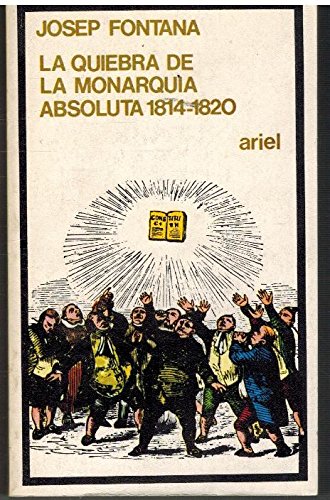 La quiebra de la Monarquía Absoluta, 1814-1820 Books