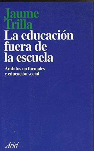 Educacion fuera de la escuela.ambitos no formales y educacion social book
