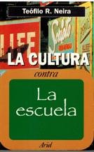 La cultura contra la escuela : contradicciones de la cultura y prácticas escolares book