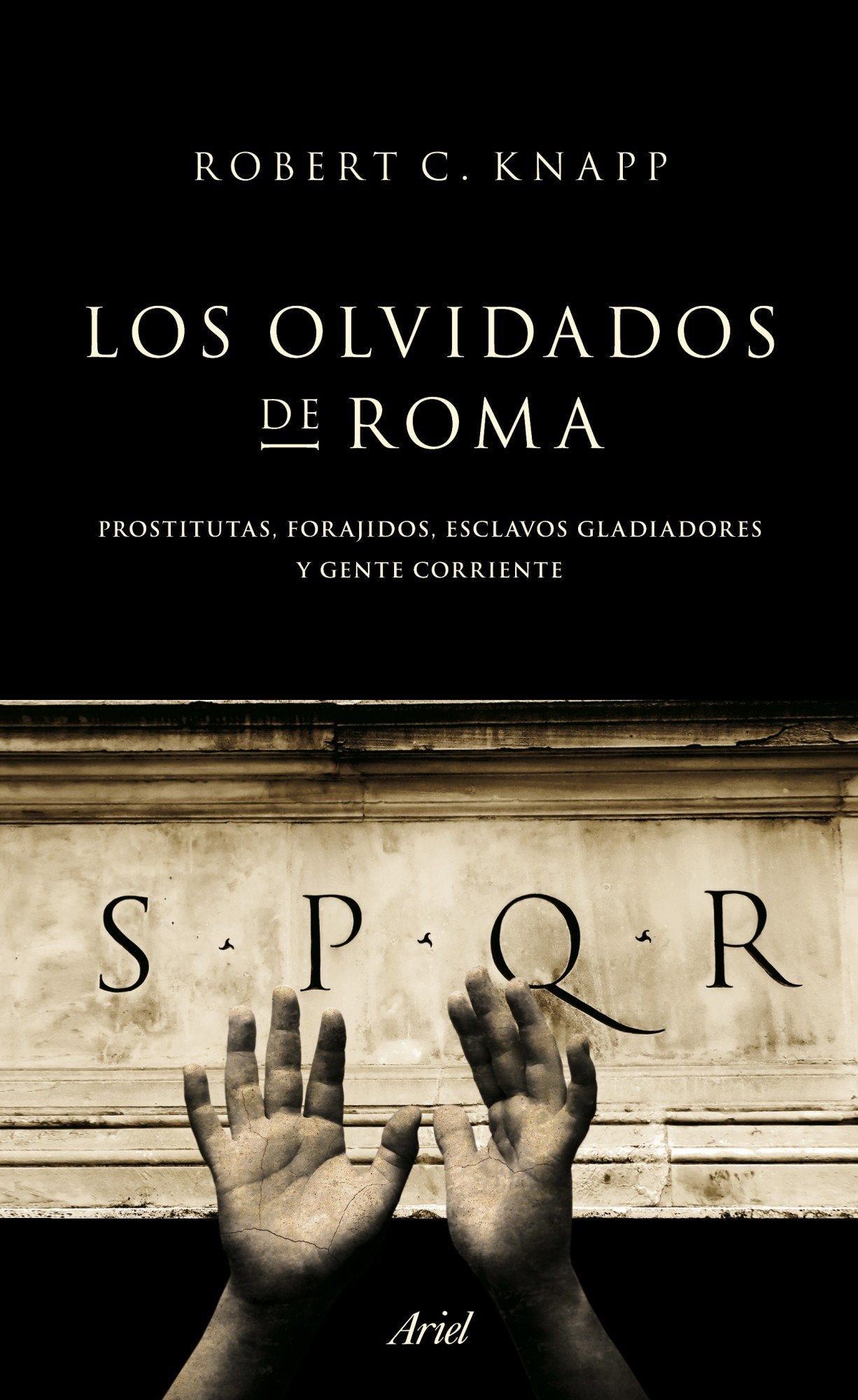 Los olvidados de Roma : prostitutas, forajidos, esclavos, gladiadores y gente corriente book