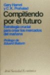 Compitiendo por el futuro (estrategia crucial para crear los mercados Books