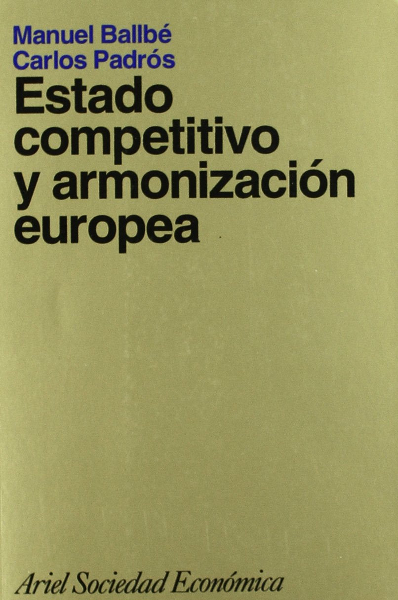 Estado Competitivo y Armonizacion Europea: Los Modelos Norteamericano y Europeo de Integracion book
