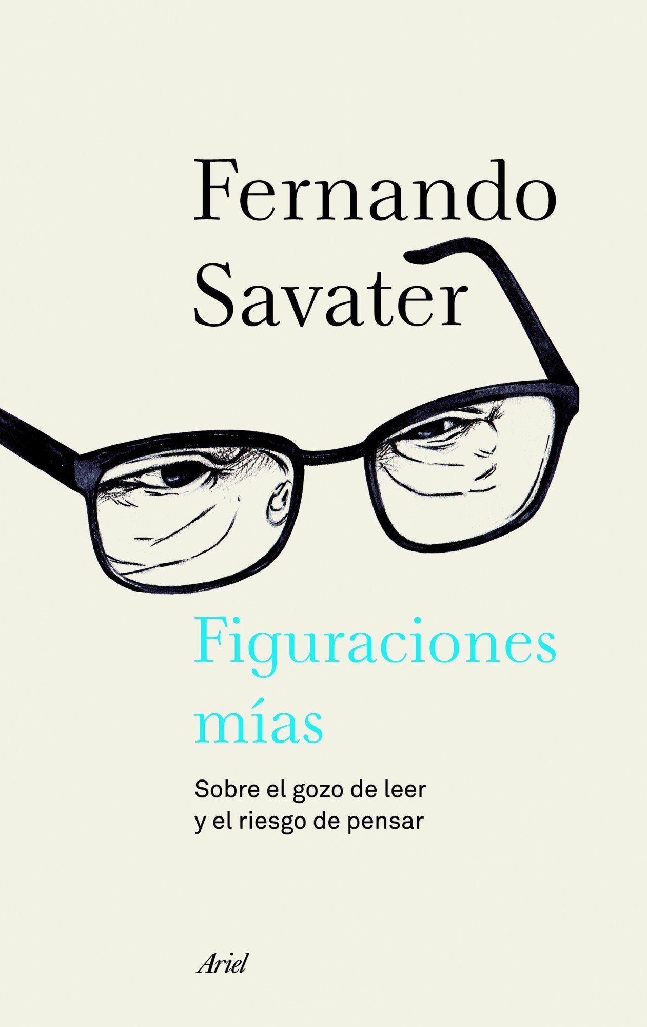 Figuraciones mías: sobre el gozo de leer y el riesgo de pensar (Ariel) Media & Communication