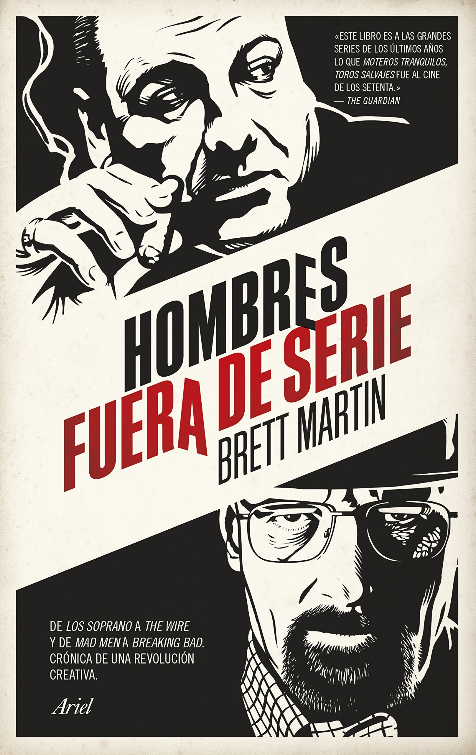 Hombres fuera de serie : de Los Soprano a The Wire y de Mad Men a Breaking Bad : crónica de una revolución creativa (Ariel) Media & Communication