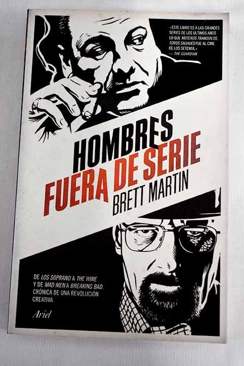 Hombres fuera de serie: de Los Soprano a The Wire y de Mad Men a Breaking Bad : crónica de una revolución creativa Books