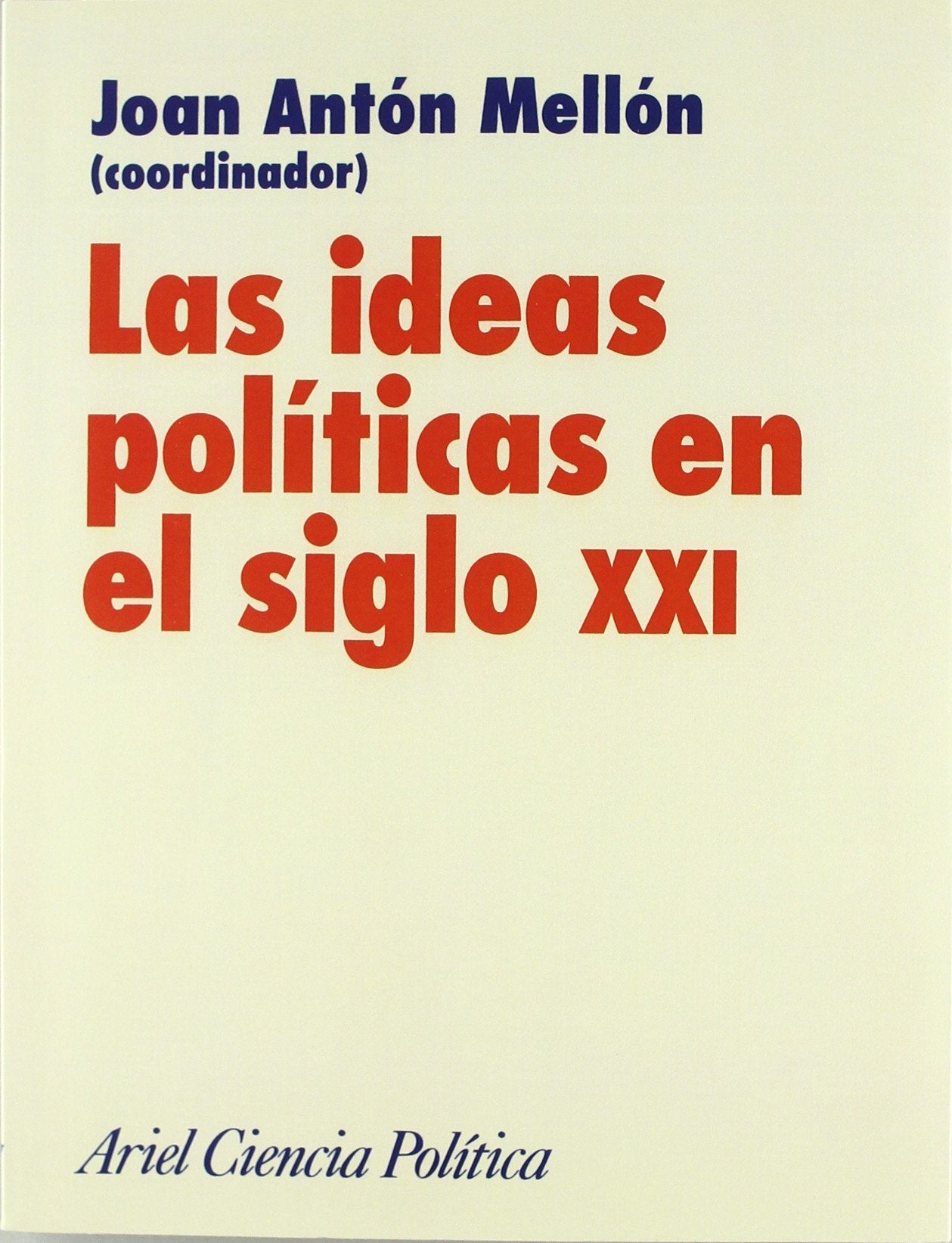 Las ideas políticas en el siglo XXI (Ariel Ciencias Políticas) Philosophy
