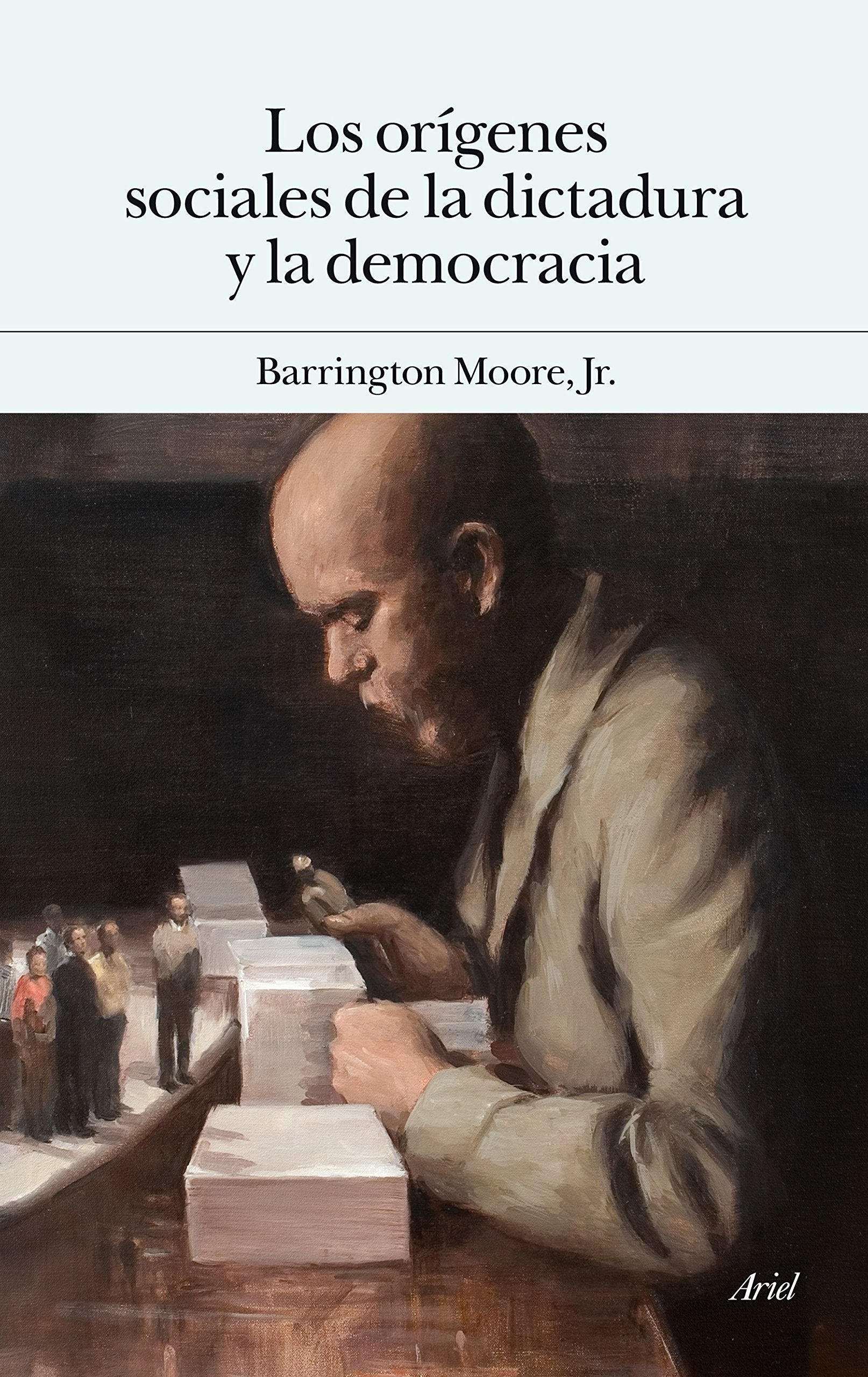 Los orígenes sociales de la dictadura y de la democracia : el señor y el campesino en la formación del mundo moderno Social Sciences