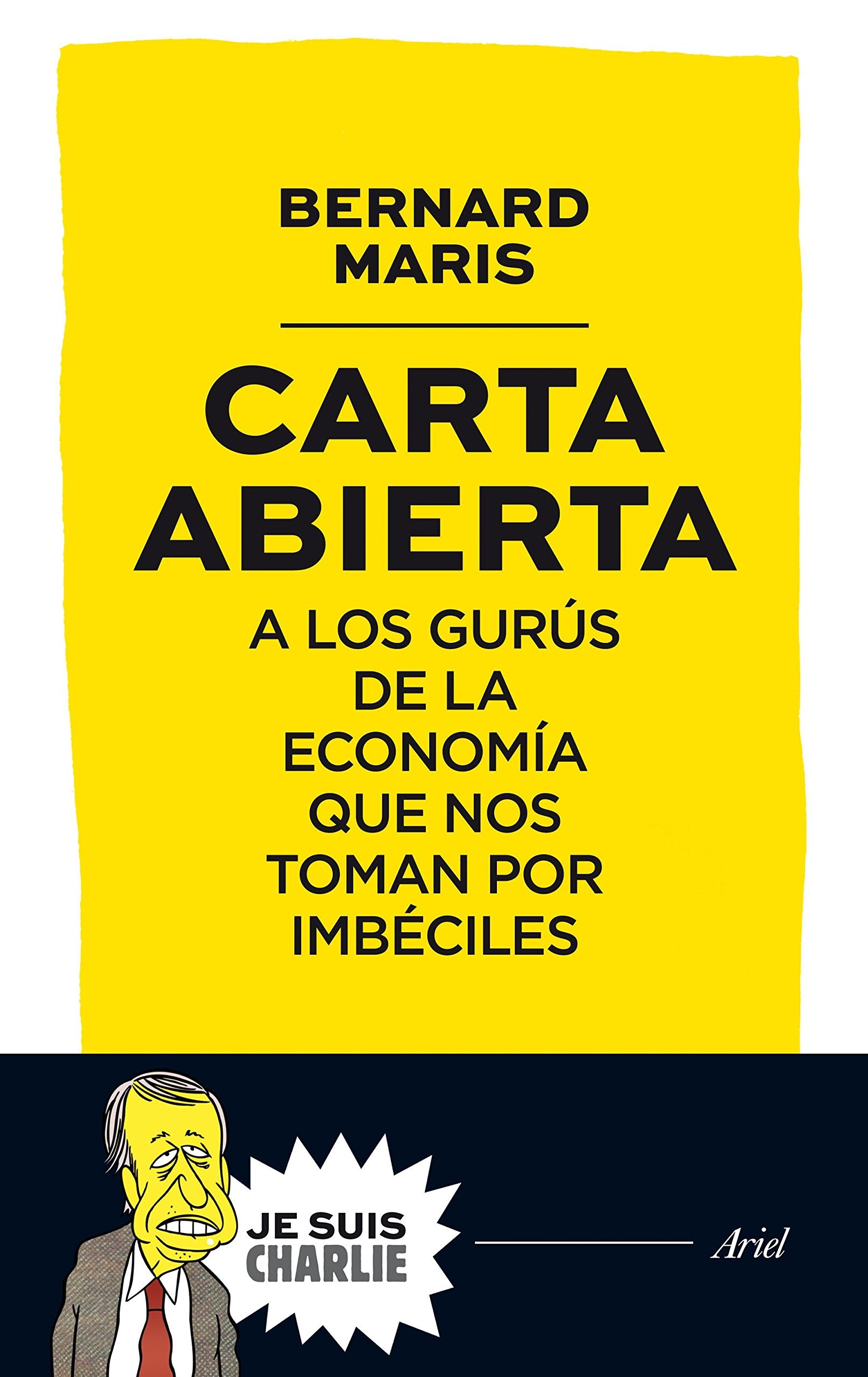 Carta abierta a los gurús de la economía que nos toman por imbéciles (Ariel) Business, Finance & Career