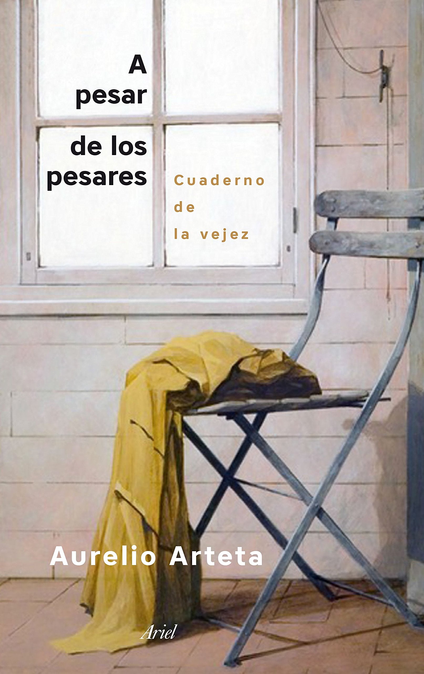 A pesar de los pesares : cuaderno de la vejez (Ariel) Medicine