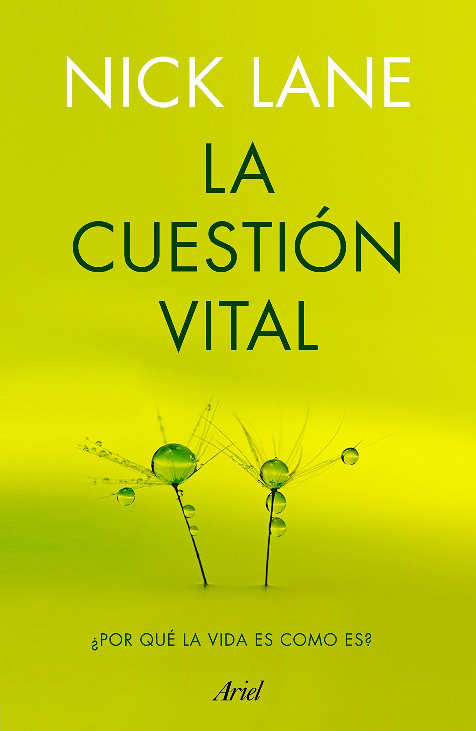La cuestión vital : ¿por qué la vida es como es? (Ariel) Learning & Reference