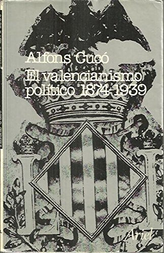 El valencianismo politico : 1874-1939 book