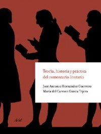 Teoría, historia y práctica del comentario literario : principios, criterios y pautas para la lectura crítica de la literatura book
