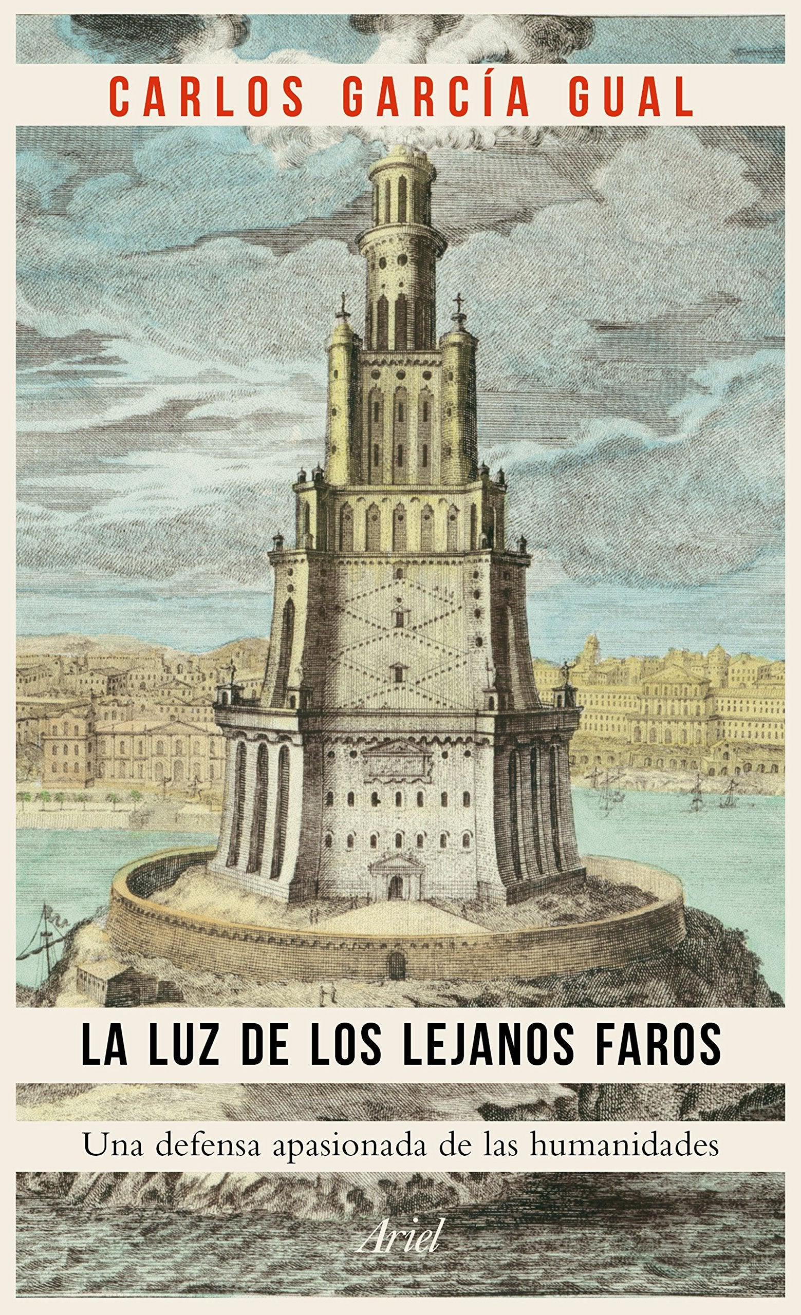 La luz de los lejanos faros: Una defensa apasionada de las humanidades (Ariel) Books