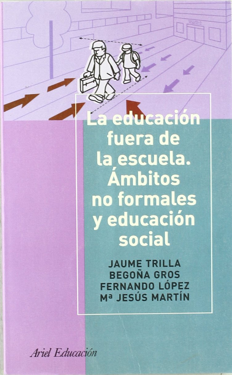 La educación fuera de la escuela : ámbitos no formales y educación social (Ariel Ciencias Sociales, Band 1) Books