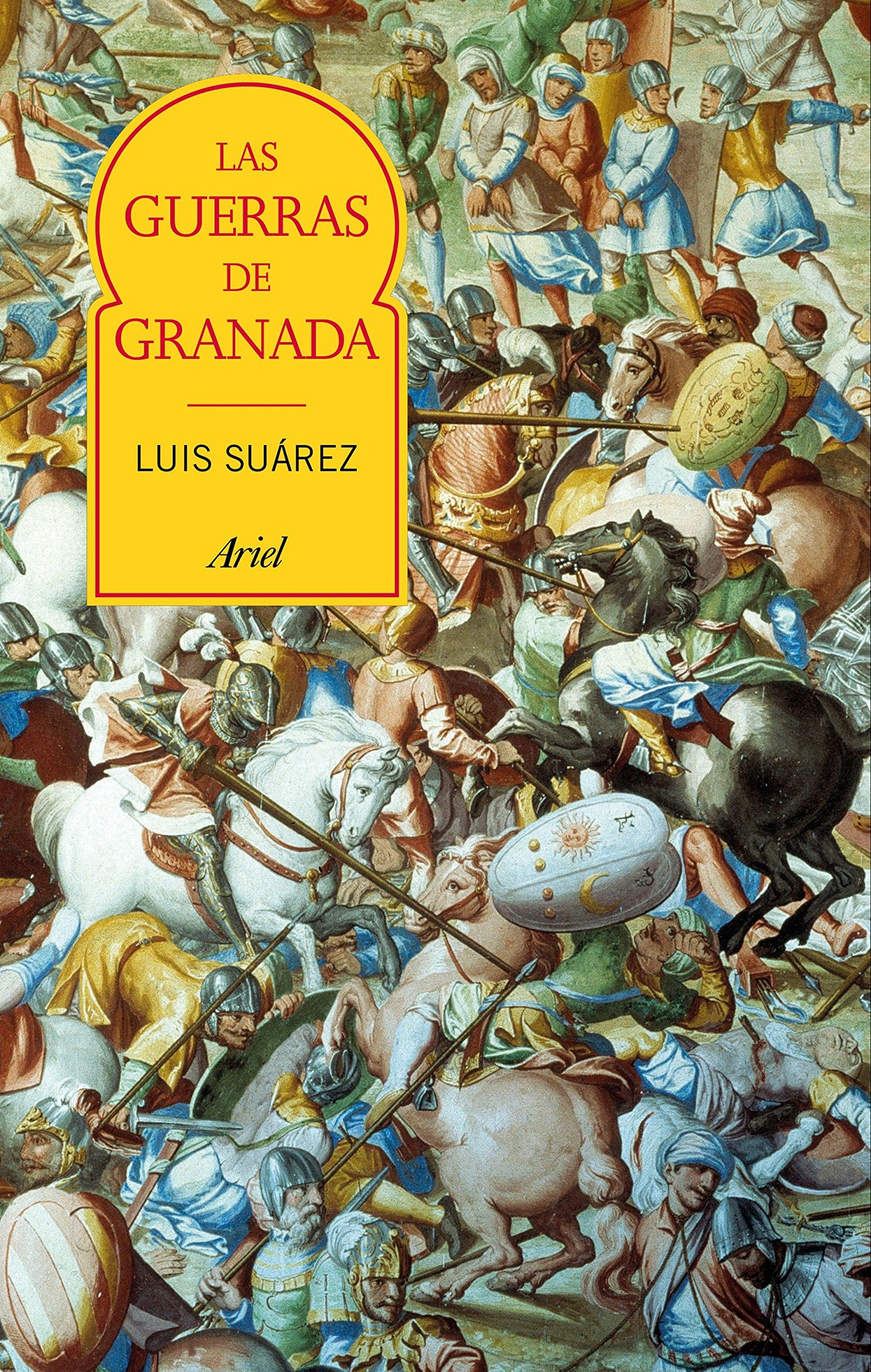Las guerras de Granada : transformación e incorporación de Al-Andalus (Ariel) Social Sciences