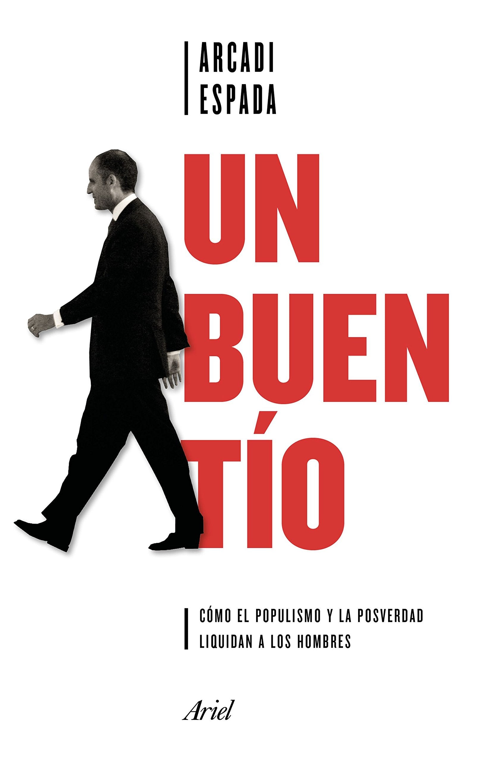 Un buen tío: Cómo el populismo y la posverdad liquidan a los hombres (Ariel) Law