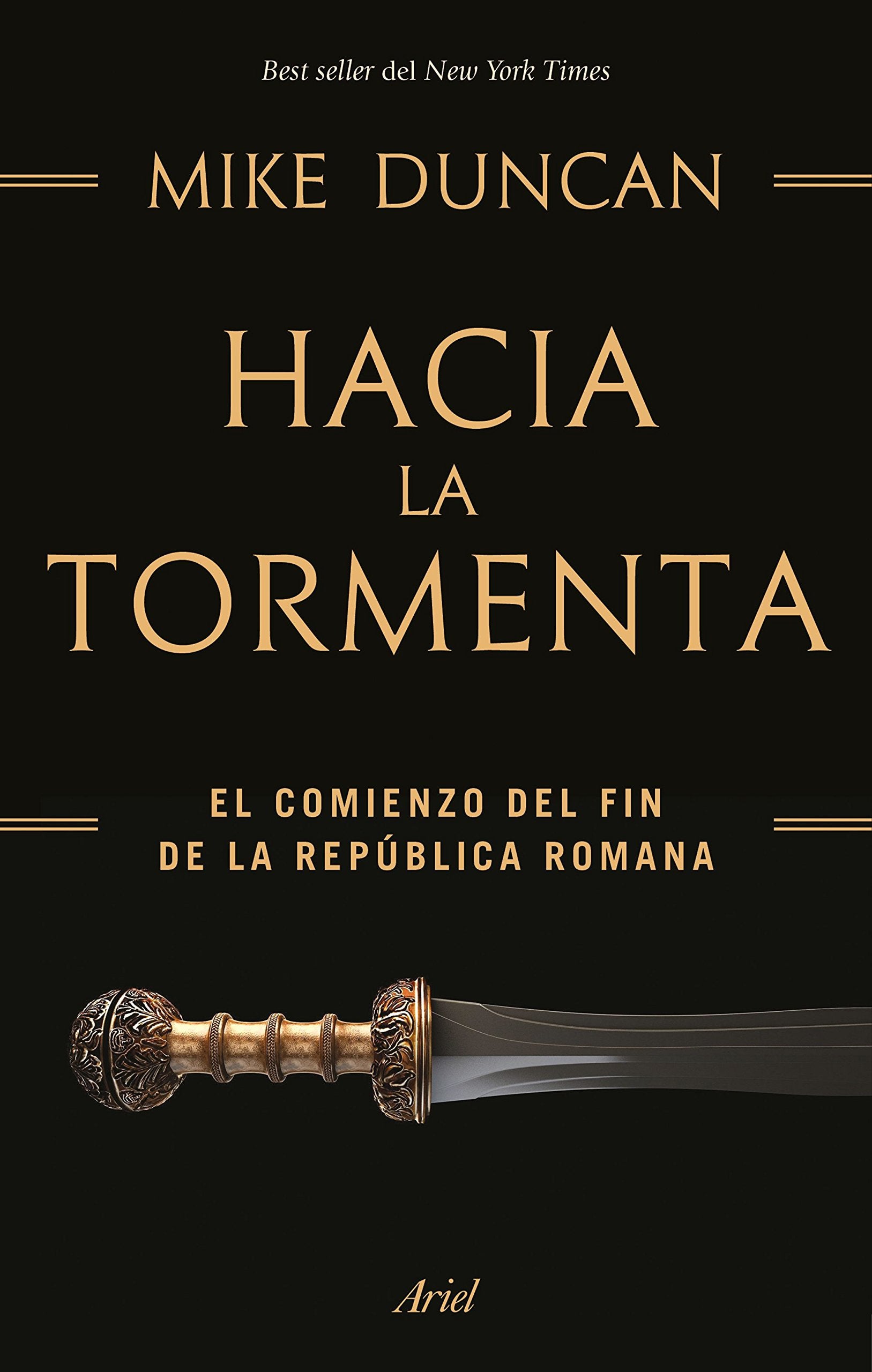 Hacia la tormenta : el comienzo del fin de la República romana Politics & History