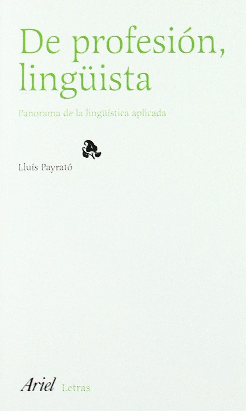 De profesión, lingüísta : panorama de la lingüística aplicada (Ariel Letras, Band 1) Books