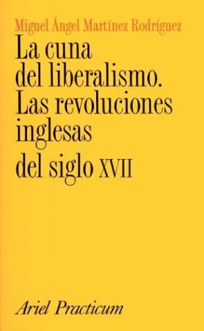 La cuna del liberalismo : las revoluciones inglesas del siglo XVII Social Sciences