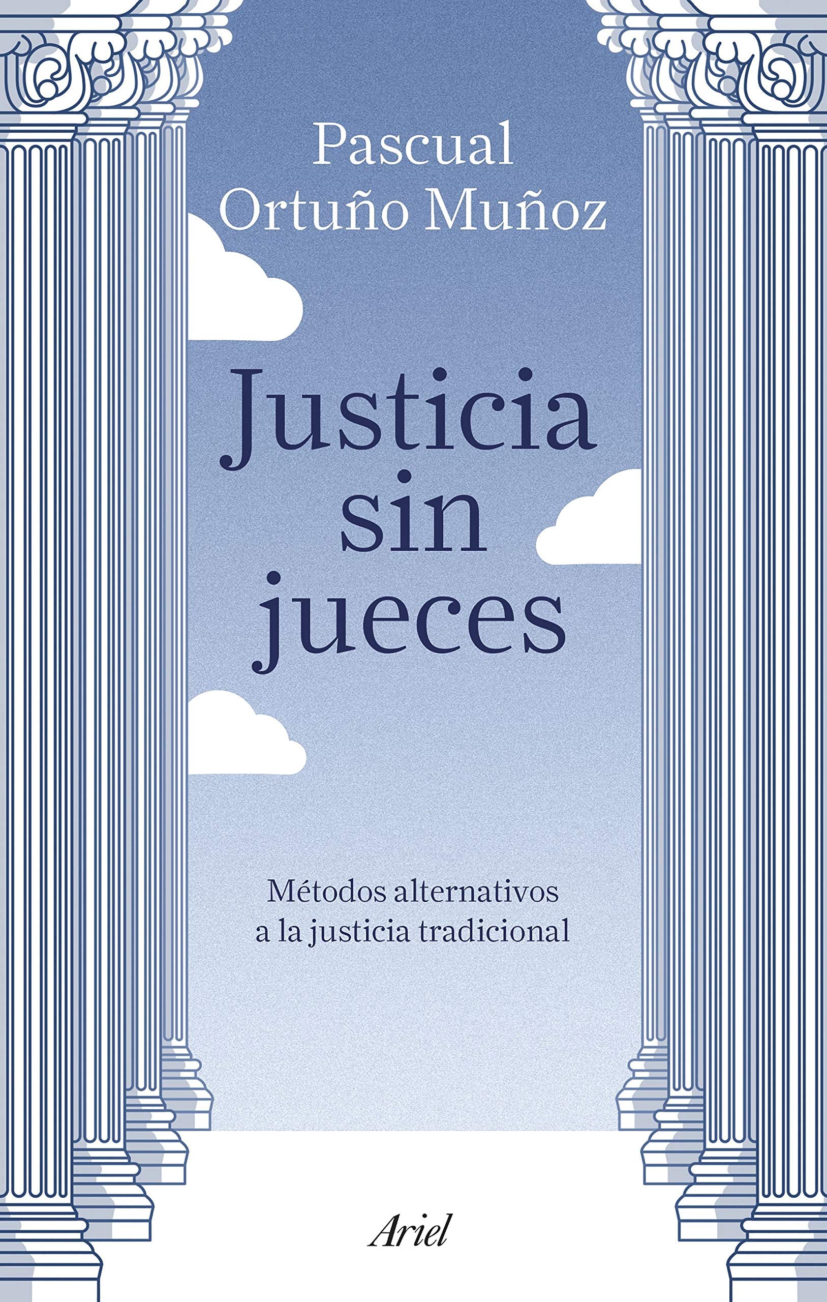 Justicia sin jueces : métodos alternativos a la justicia tradicional (Ariel) Law