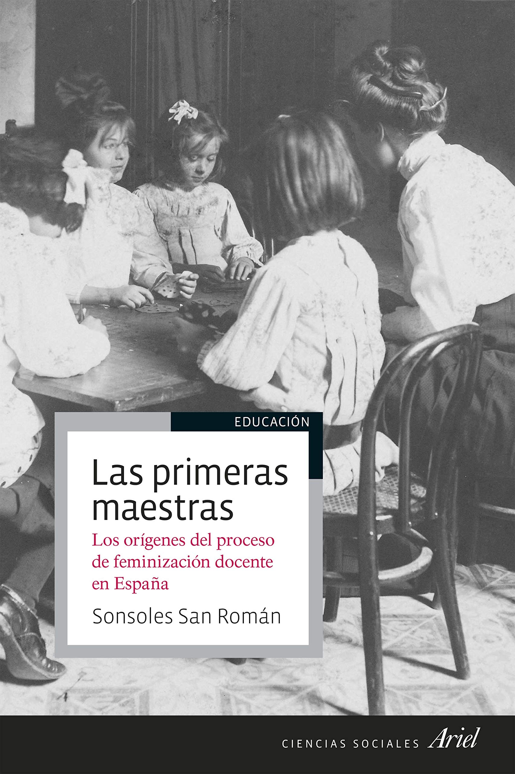 Las primeras maestras: Los orígenes del proceso de feminización docente en España book