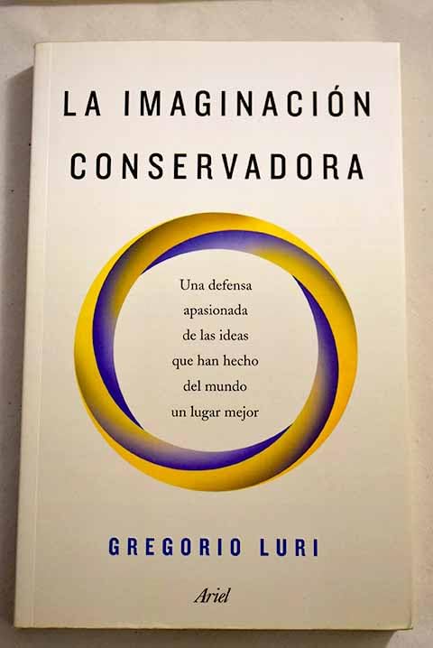 La imaginación conservadora: una defensa apasionada de las ideas que han hecho del mundo un lugar mejor Books