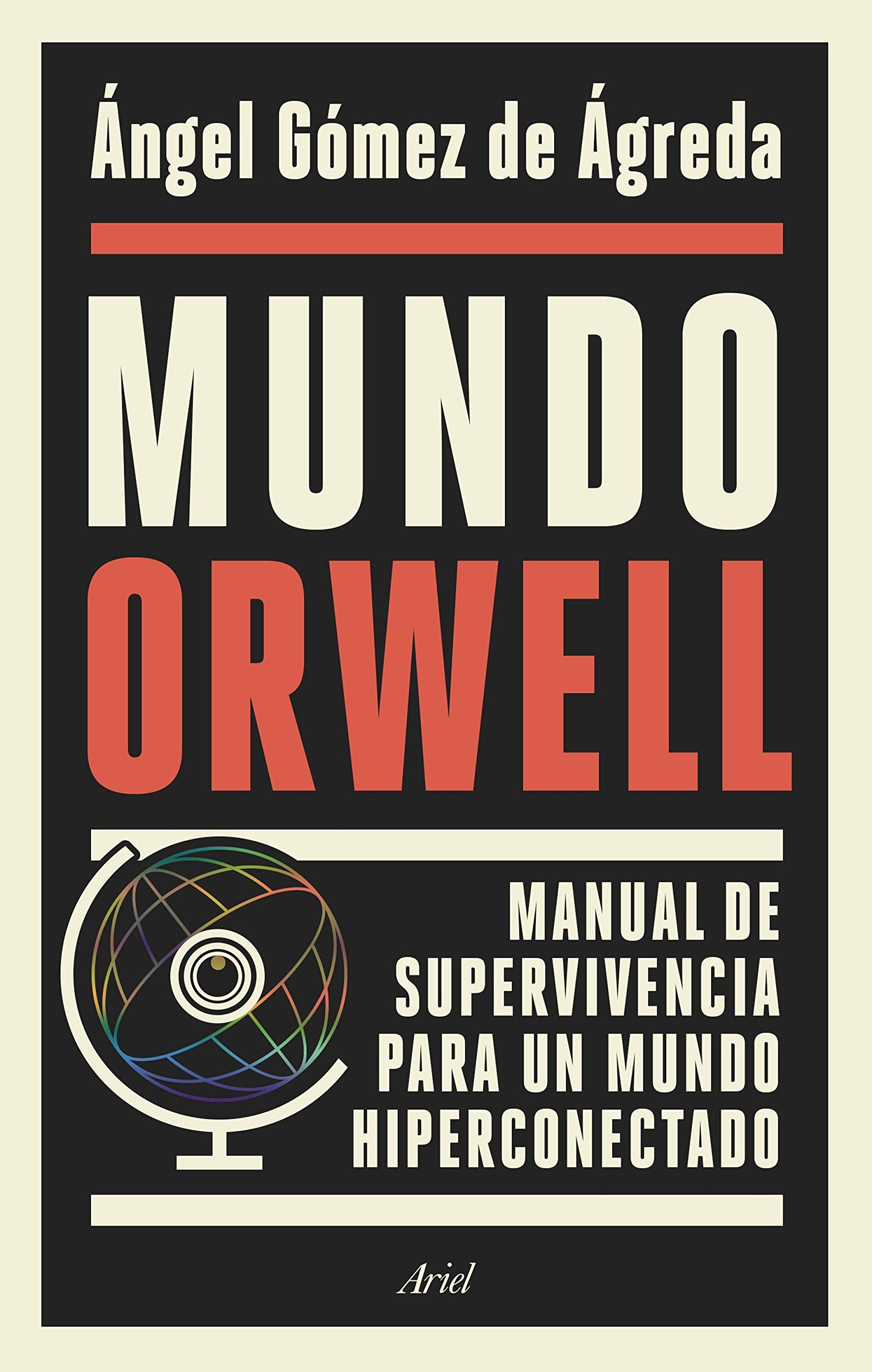 Mundo Orwell: Manual de supervivencia para un mundo hiperconectado book
