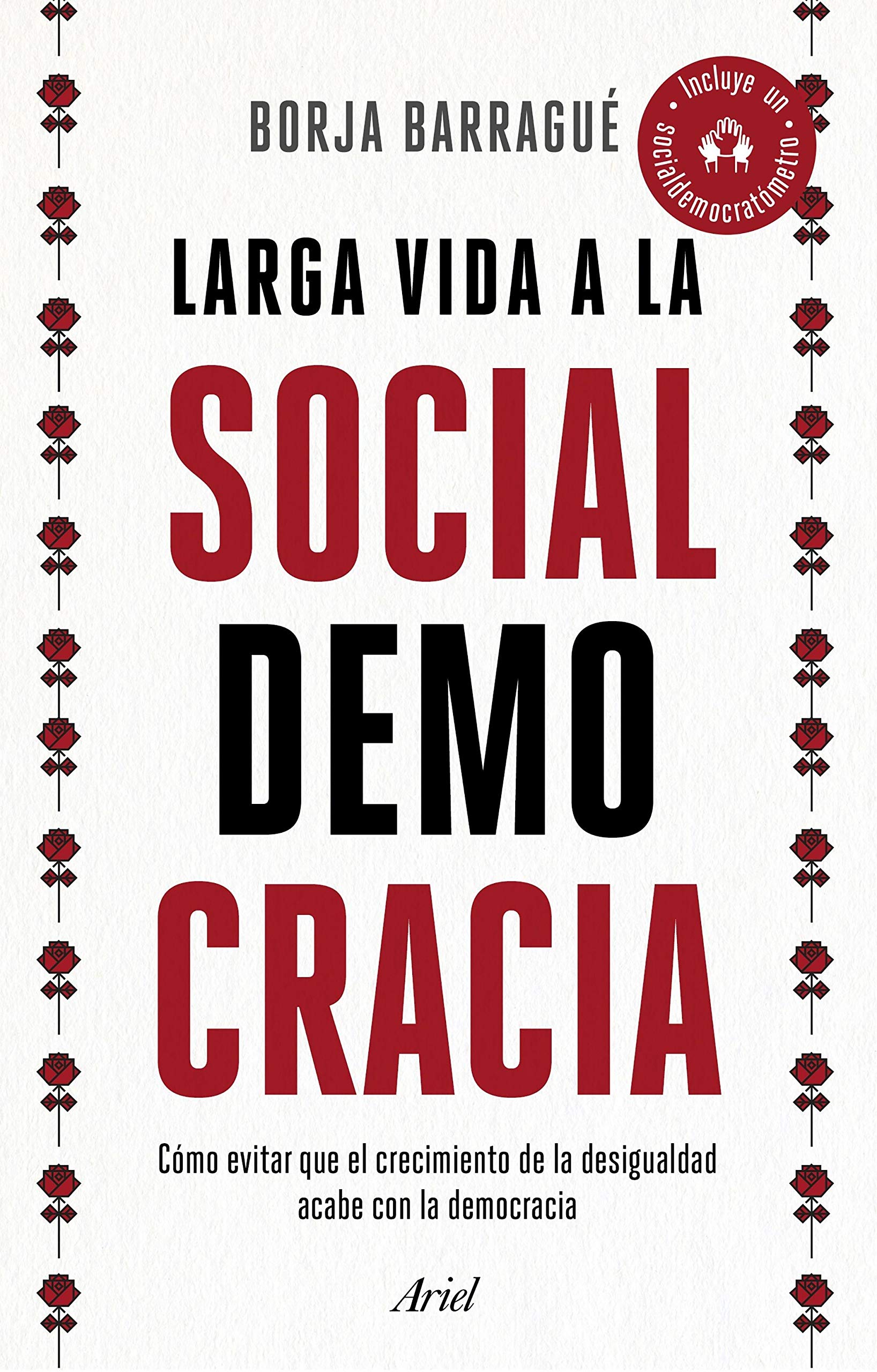 Larga vida a la socialdemocracia: cómo evitar que el crecimiento de la desigualdad acabe con la democracia (Ariel) Social Sciences