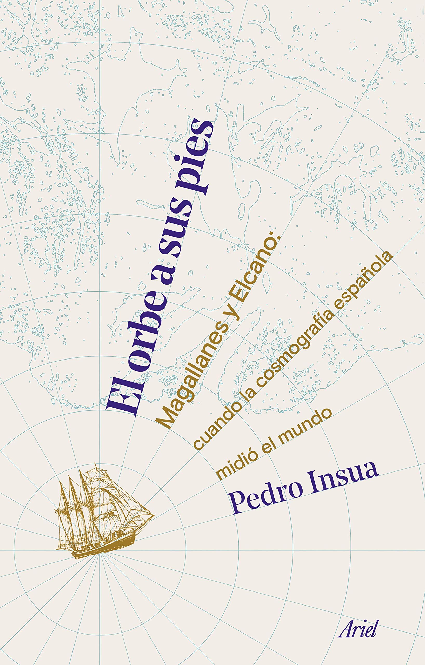 El orbe a sus pies: Magallanes y Elcano: cuando la cosmografía española midió el mundo book